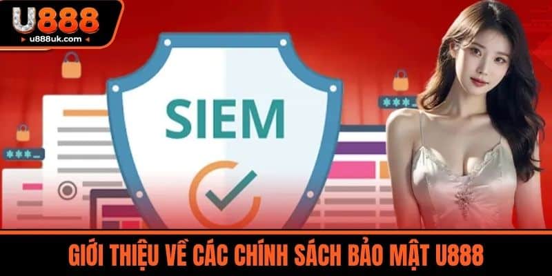 Chính sách bảo mật u888 2 Giới Thiệu Về Các Chính Sách Bảo Mật U888