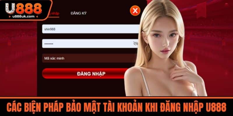 Đăng nhập U888 2 Các biện pháp Bảo mật tài khoản khi đăng nhập U888