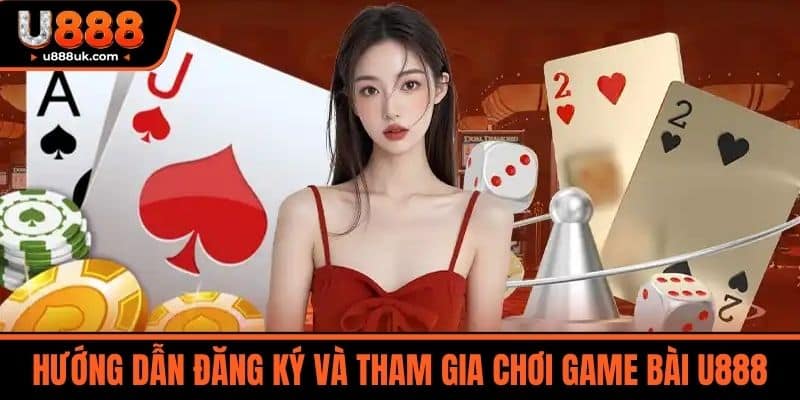 Game bài U888 2 Hướng dẫn đăng ký và tham gia chơi Game bài U888