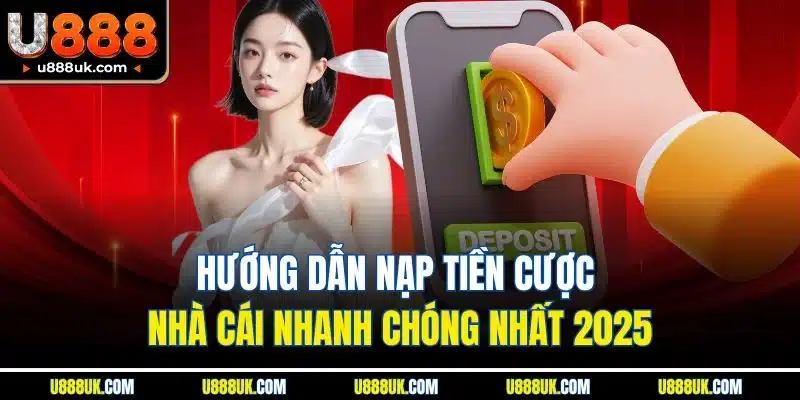 Trang chủ 19 Hướng dẫn nạp tiền cược nhà cái nhanh chóng nhất 2025