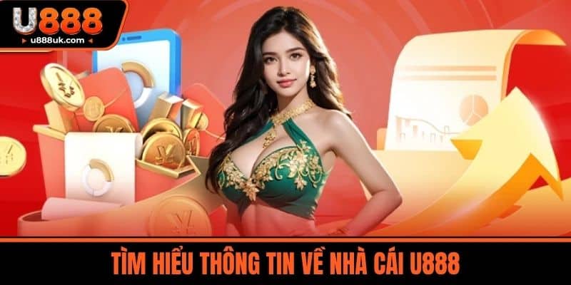 Khuyến mãi U888 1 Tìm hiểu Thông Tin về nhà cái U888