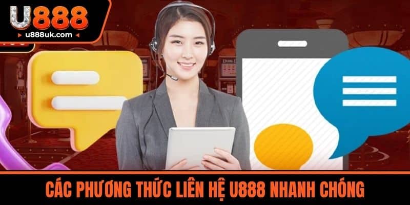 Liên hệ 3 Các Phương Thức Liên hệ U888 Nhanh Chóng