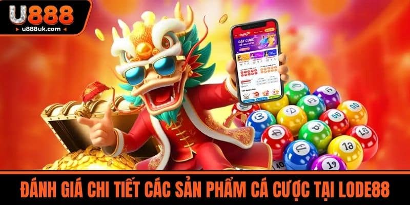 Lode88 - Khám Phá Thế Giới Cá Cược Đa Dạng Và Hấp Dẫn 3 Đánh Giá Chi Tiết Các Sản Phẩm Cá Cược Tại LODE88