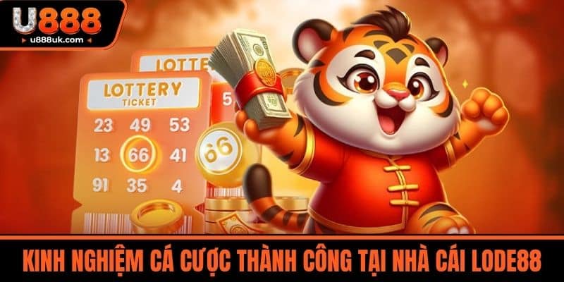 Lode88 - Khám Phá Thế Giới Cá Cược Đa Dạng Và Hấp Dẫn 6 Kinh Nghiệm Cá Cược Thành Công Tại Nhà Cái LODE88