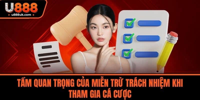 miễn trừ trách nhiệm 3 Tầm quan trọng của miễn trừ trách nhiệm khi tham gia cá cược