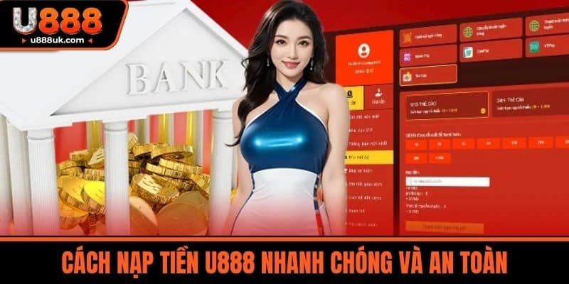 nạp tiền u888 4 Cách Nạp Tiền U888 Nhanh Chóng và An Toàn