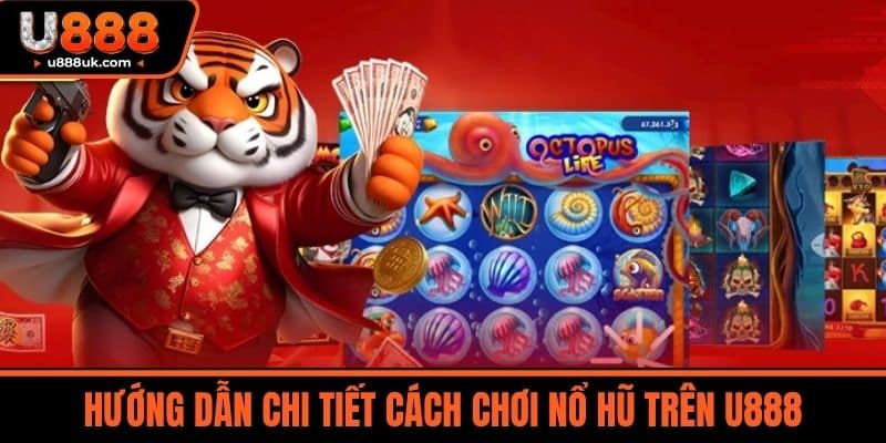 Nổ hũ U888 1 Hướng Dẫn Chi Tiết Cách Chơi Nổ Hũ Trên U888