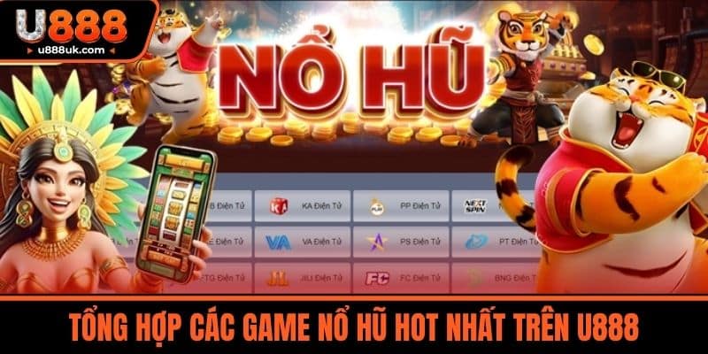 Nổ hũ U888 3 Tổng Hợp Các Game Nổ Hũ Hot Nhất Trên U888