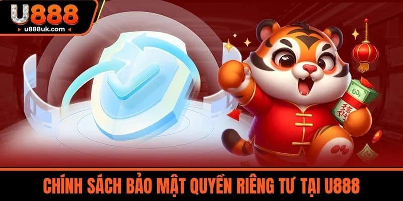 quyền riêng tư 3 Chính Sách Bảo Mật Quyền Riêng Tư Tại U888