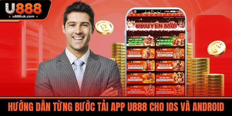 Hướng dẫn từng bước Tải app U888 cho iOS và Android