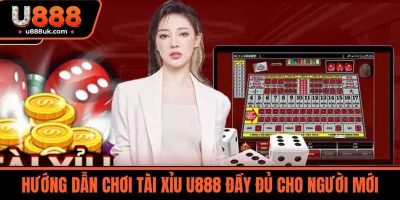 Tài xỉu u888 2 Hướng Dẫn Chơi Tài Xỉu U888 Đầy Đủ Cho Người Mới