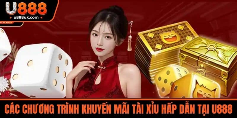Tài xỉu u888 3 Các Chương Trình Khuyến Mãi Tài Xỉu Hấp Dẫn Tại U888