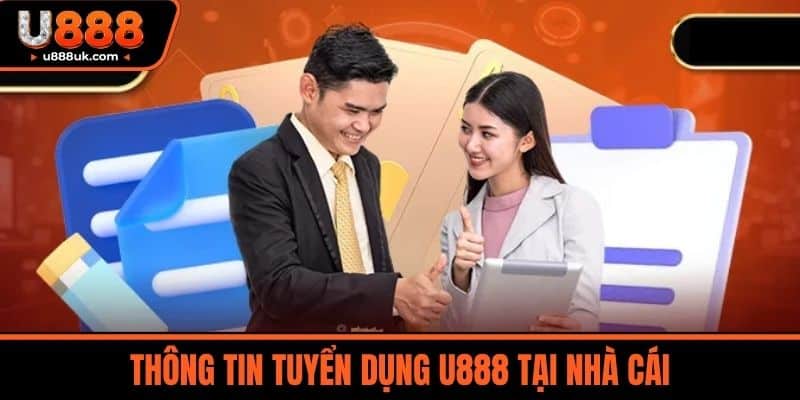 tuyển dụng u888 1 Thông tin Tuyển Dụng U888 Tại Nhà Cái